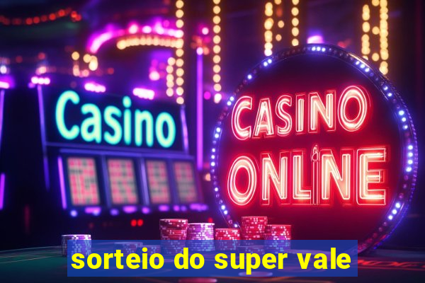 sorteio do super vale